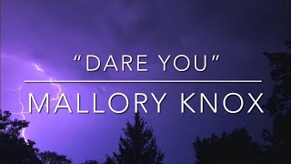 “Dare You” by Mallory Knox (LYRICS!!!)