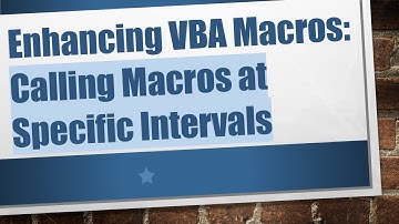 Enhancing VBA Macros: Calling Macros at Specific Intervals