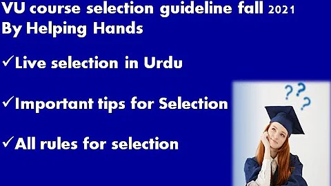 VU course selection fall 2021 live guidelines by helping hands | VU course selection 2021