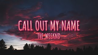 Call Out My Name - The Weeknd (Lyrics) 🎵