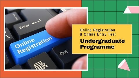 Online Registration & Online Entry Test for Undergraduate Programme