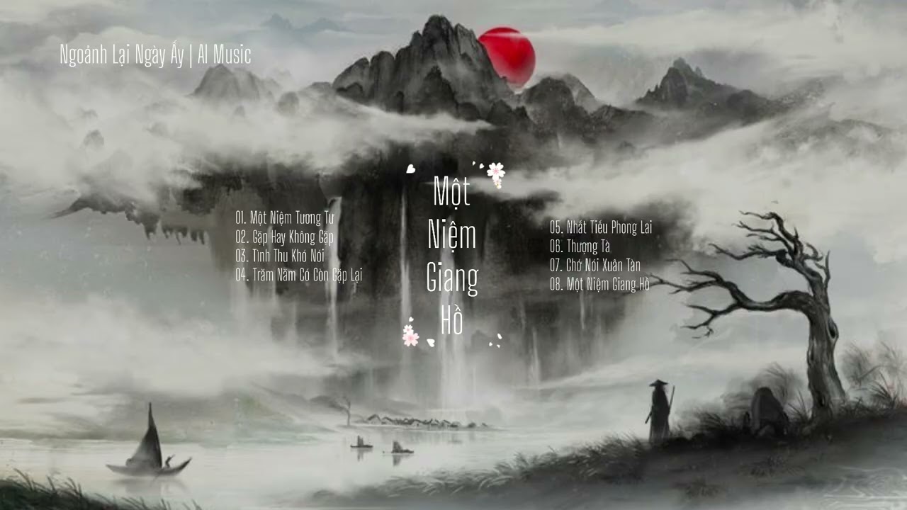 Một Niệm Giang Hồ [Album Cổ Phong/Kiếm Hiệp/OST]- Ngoảnh Lại Ngày Ấy 
