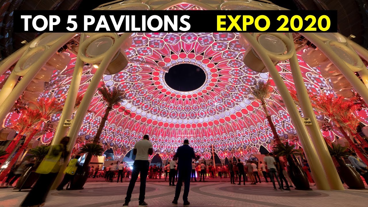 Top Pavilions Expo 2020 Dubai - 5 Most beautiful must-visit Pavilions ...