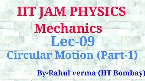 Lec 09 | Mechanics | IIT JAM Physics | Circular Motion (Part -1)