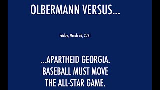 OLBERMANN VS. APARTHEID GEORGIA: Baseball must lead the boycott and move its Atlanta All-Star Game