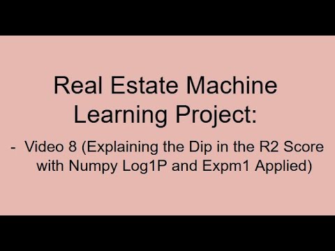 Real Estate Machine Learning Video8: Explaining the Dip in the R2 Score with Numpy Log1P Applied