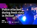 Belfast violence: What’s caused unrest in Northern Ireland? - BBC Newsnight