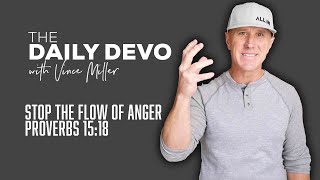 Stop The Flow Of Anger | Devotional | Proverbs 15:18