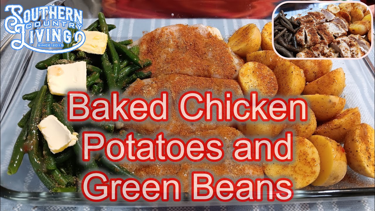 Baked Chicken, Potatoes and Green Beans  --  Very Flavorful