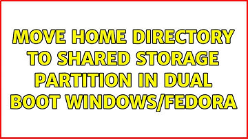 Move home directory to shared storage partition in Dual Boot Windows/Fedora (2 Solutions!!)