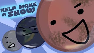 HELP MAKE A SHOW! (Planetary Showdown)