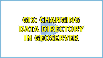 GIS: Changing data directory in GeoServer
