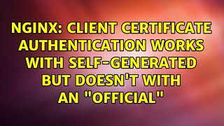 Nginx: client certificate authentication works with self-generated but doesn't with an "official"