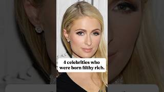 4 Celebrities Who Were Born Filthy Rich#celebrities #hollywood #movie#foryoupage #tiktok#fyp#foryou