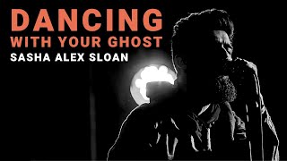 dancing with your ghost - Sasha Alex Sloan Cover