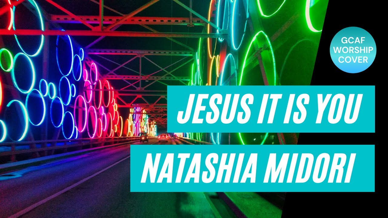 GCAF Worship Covers "Jesus it is You" by Natashia Midori
