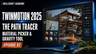 Twinmotion 2025 Path Tracer, Material Picker & Gravity Tool | Episode 3