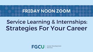 Friday Noon Zoom - Service Learning Internships Strategies For Your Career