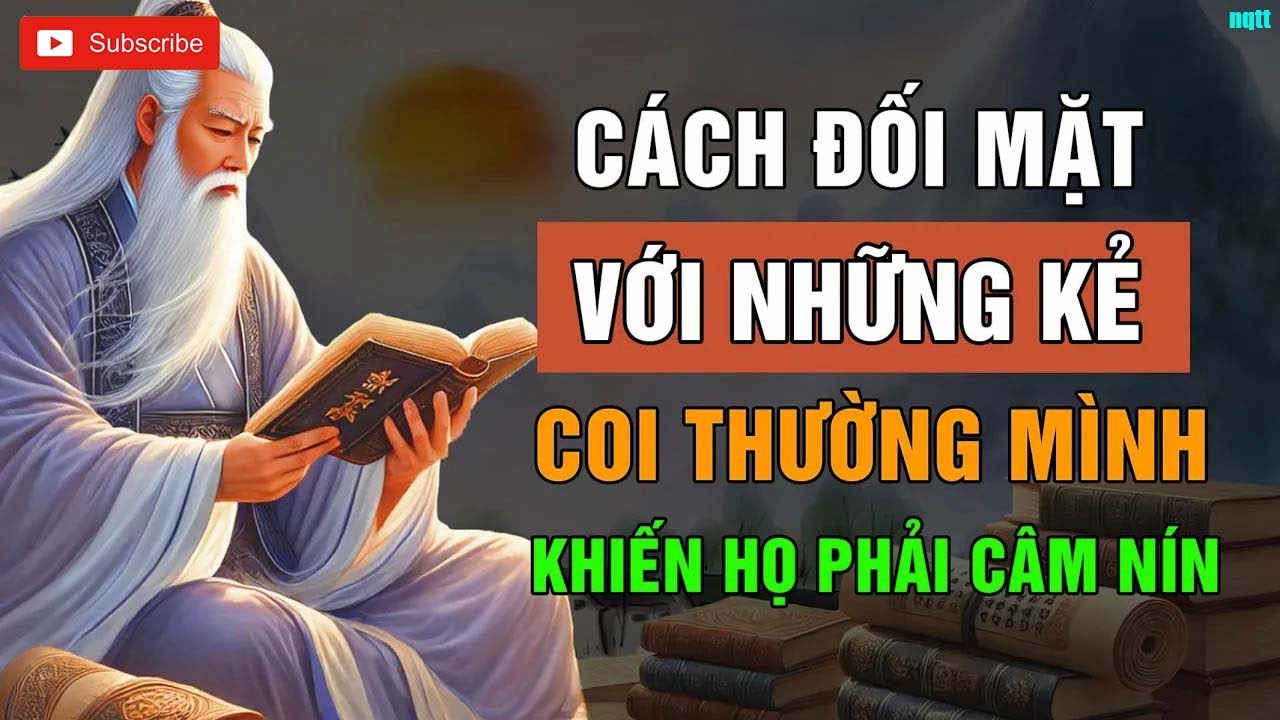 Cổ Nhân Dạy   Đối Mặt Với Kẻ COI THƯỜNG Mình Làm Được Điều Này Khiến Họ CÂM NÍN   Triết Lý Cuộc