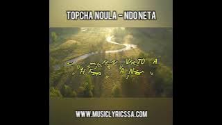 TOPCHA NOULA - Ndo neta ft jr player and asa tee promo lyrics video #musiclyricssa #lyrics #music