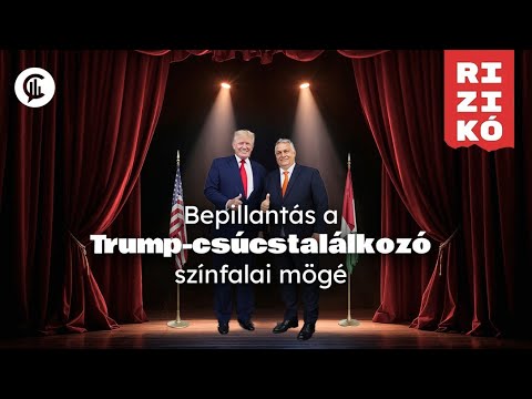 #08 Rizikó / Bepillantás a Trump-csúcstalálkozó színfalai mögé