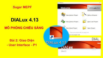 Dialux 4.13 - Bài 2.1: Giao Diện  - User Interface - P1 | Sugar MEPF