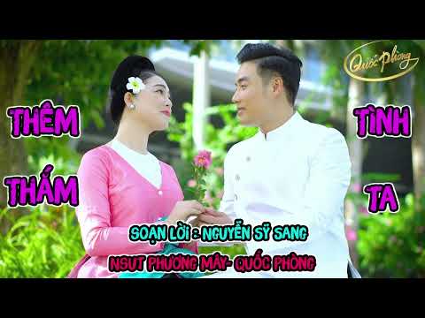 Thêm Thắm Tình Ta - Soạn Lời: Nguyễn Sỹ Sang | Thể Hiện : NSƯT Phương Mây - Quốc Phòng