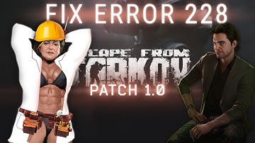 Tarkov 1.0 Fix Error 228 LAUNCH DAY