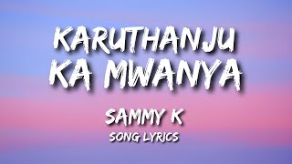 Karuthanju Ka Mwanya by Sammy K Song Lyrics