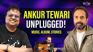 Ankur Tewari Unplugged: The Making of Mr Faarigh & Stories Behind His Music | Hrishi K