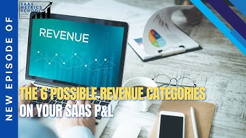 The 6 Possible Revenue Categories on Your SaaS P&L | SaaS Metrics School | Revenue Categories