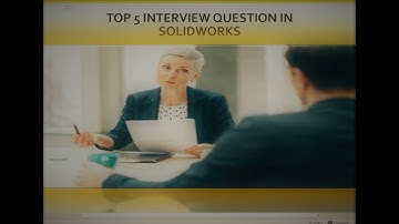 Top 5 SOLIDWORKS interview questions for fresher || PART 2 || Interview Questions for beginners ||