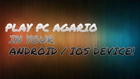 HOW TO PLAY PC AGARIO IN MOBILE!//ANDROID AND IOS BOTH!