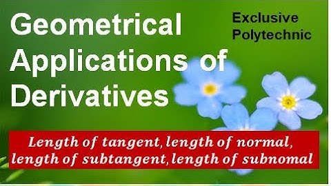 #1 //FIND THE LENGTHS OF TANGENT ,NORMAL,SUBTANGENT,SUBNORMAL OF THE CURVE/APPLICATION OF DIFFERENTI