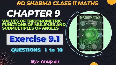 Ex 9.1 Q1 to Q10 RD Sharma class 11 | Chapter 9 Trigonometry rd sharma latest edition 2024