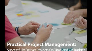 Practical Project Management: Successfully Deliver Projects On Time and On Budget