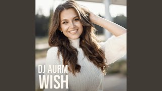 Wish - DJ AURM