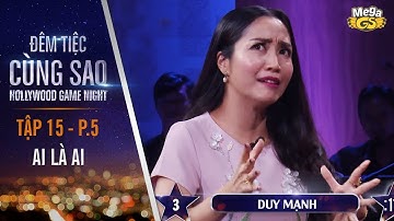 Trò chơi Ai là ai | Tập 15 - P5 | Đêm Tiệc Cùng Sao
