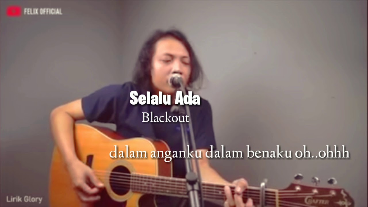 Unduh Selalu Ada Blackoutt Lirik Felix Irwan Cover Mp3 05 05 Min Peadl Nag