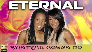 Eternal "What'cha Gonna Do" (1999) [Restored Version FullHD]