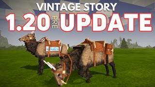 : VINTAGE STORY UPDATE 1.20 PRE