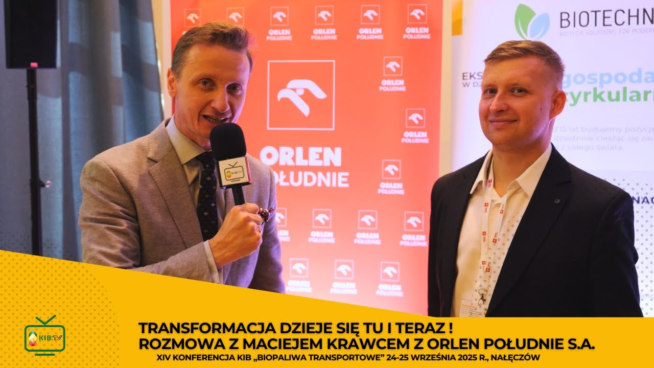 Transformacja dzieje się tu i teraz ! Rozmowa z Maciejem Krawcem z Orlen Południe S.A.