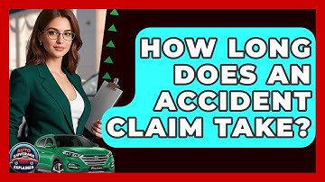 How Long Does An Accident Claim Take? - Auto Coverage Explained