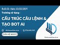 [Dichvuonline.ai.vn] Training sử dụng - Ngày 15/03/2025 - Cấu trúc câu lệnh &amp; tạo Bot AI (Buổi 02)