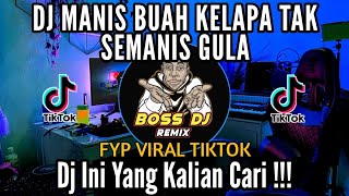 DJ MANIS BUAH KELAPA TAK SEMANIS GULA FYP VIRAL TIKTOK REMIX TERBARU 2023