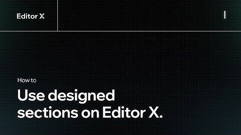 How to use designed sections | Editor X