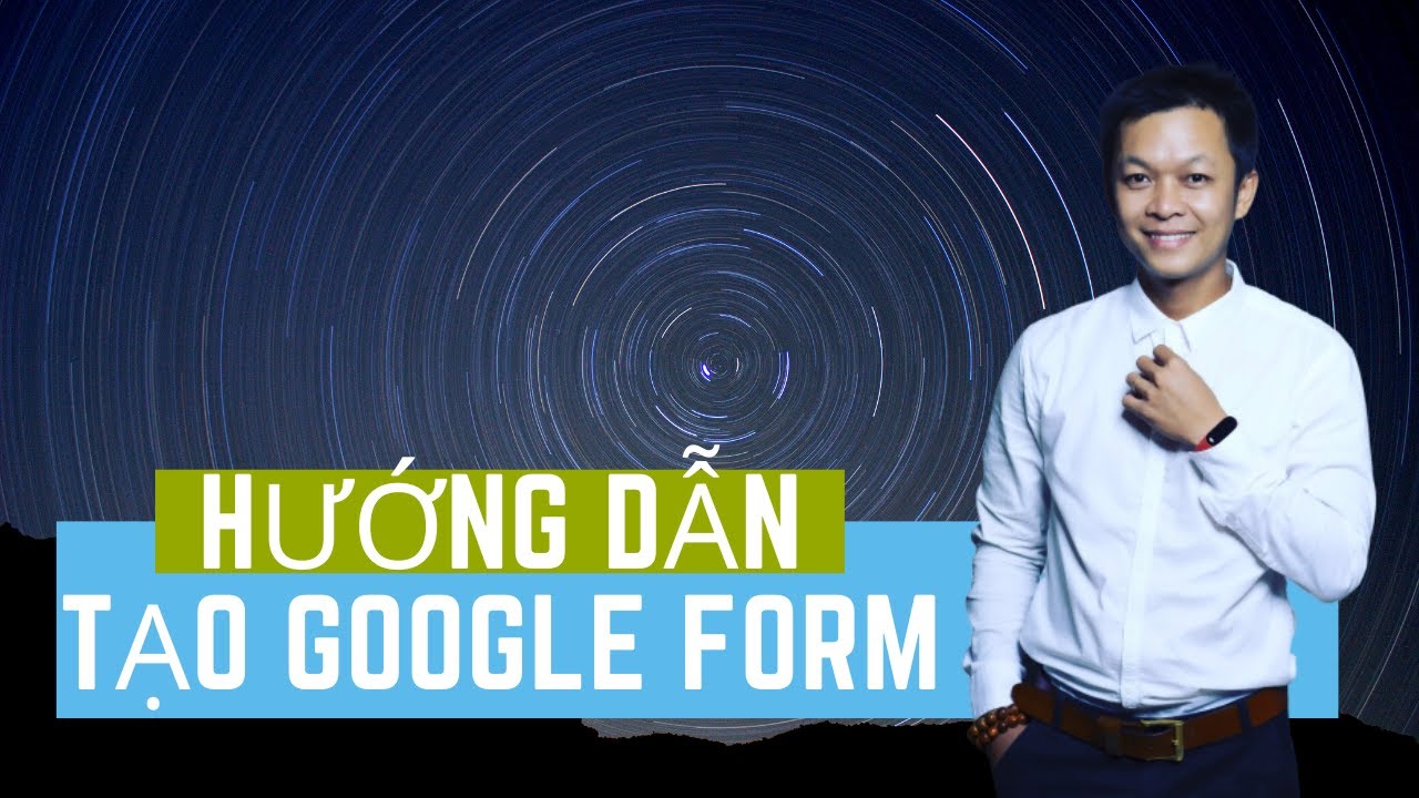 Hướng dẫn tạo Google Form | Hướng dẫn tạo Form Đăng ký |  | Nguyễn Thích Duy Đức