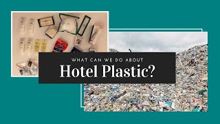 What can we do about dreaded hotel plastic?