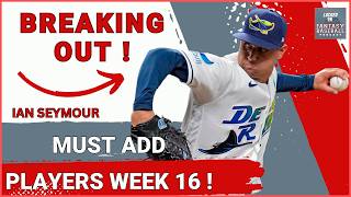 MUST ADD PLAYERS WEEK 16 2.0 ! Fantasy Baseball 2026