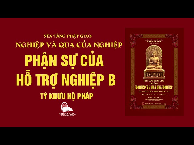 10. Phận Sự Của Hỗ Trợ Nghiệp B - Tỳ Khưu Hộ Pháp - NGHIỆP VÀ QUẢ CỦA NGHIỆP